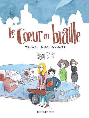 cover image of Le Coeur en braille, Trois ans avant